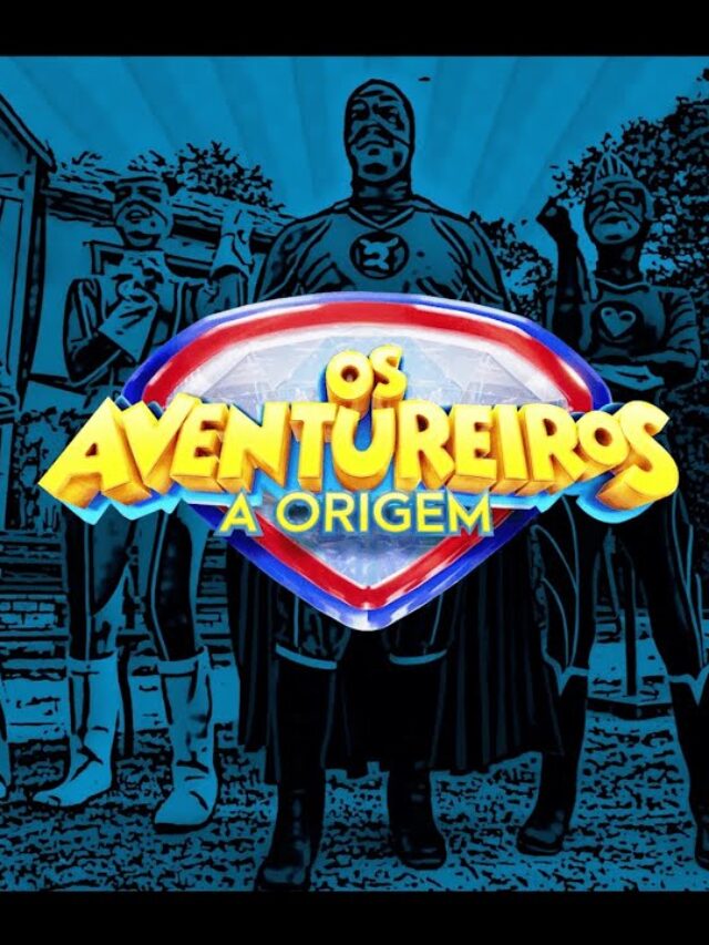 Os Aventureiros – A Origem - Confira a crítica do filme!